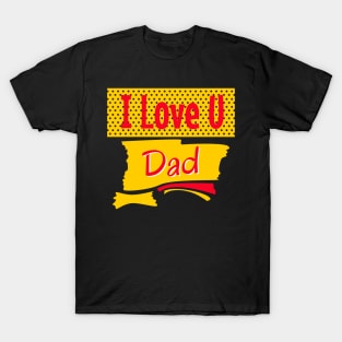 I love you dad T-Shirt